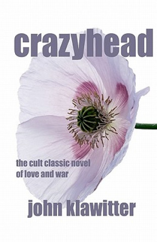 Kniha crazyhead: the cult classic novel of love and war John Klawitter