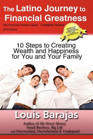 Kniha The Latino Journey to Financial Greatness: 10 Steps to Creating Wealth and Happiness for You and Your Family Louis Barajas