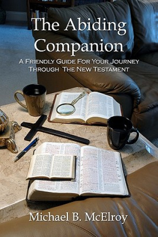 Książka The Abiding Companion: A Friendly Guide For Your Journey Through The New Testament Michael B McElroy