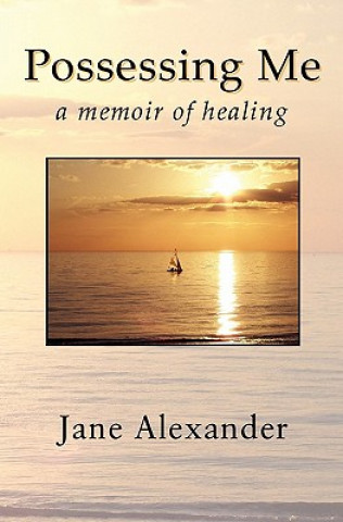 Buch Possessing Me: A Memoir of Healing Jane Alexander