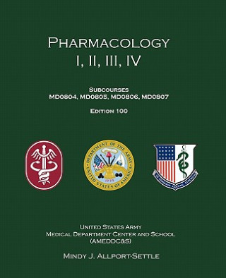 Könyv Pharmacology I, II, III, IV: Subcourses MD0804, MD0805, MD0806, MD0807; Edition 100 Mindy J Allport-Settle