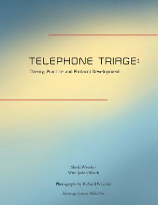 Könyv Telephone Triage: Theory, Practice and Protocol Development Sheila Quilter Wheeler