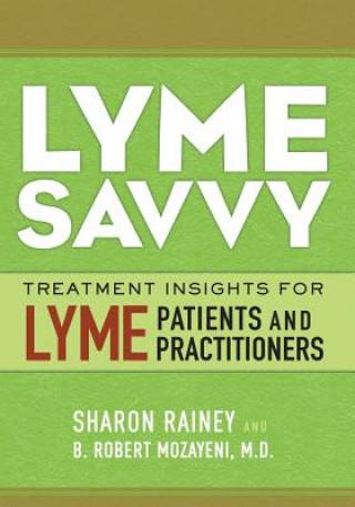Книга Lyme Savvy: Treatment Insights for Lyme Patients and Practitioners Sharon E Rainey