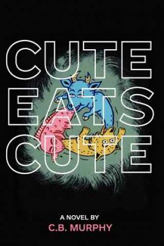 Knjiga Cute Eats Cute C B Murphy