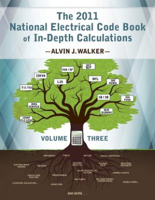 Książka The 2011 National Electrical Code Book of In-Depth Calculations - Volume 3 Alvin J Walker