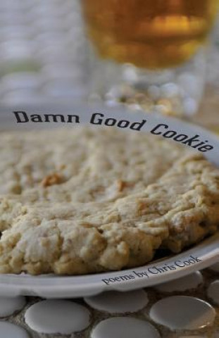Kniha Damn Good Cookie: Poems Chris Cook
