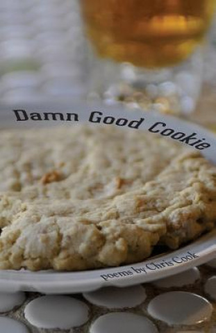 Книга Damn Good Cookie: Poems Chris Cook