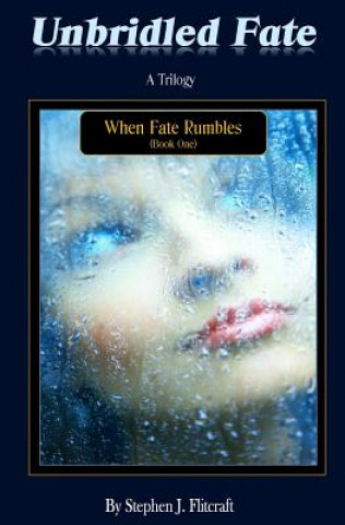 Könyv Unbridled Fate: When Fate Rumbles Stephen J Flitcraft