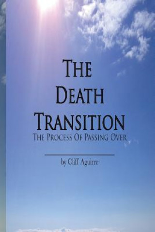 Książka The Death Transition: The Process of Passing Over Cliff Aguirre