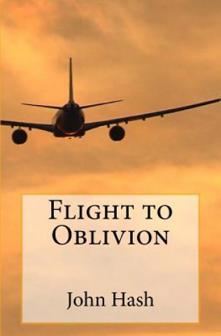 Kniha Flight to Oblivion John L Hash