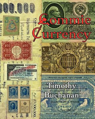 Carte Commie Currency: : the abuse of money in the Soviet Union Timothy E Buchanan