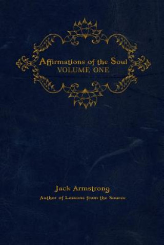 Książka Affirmations of the Soul: Volume One Jack Armstrong
