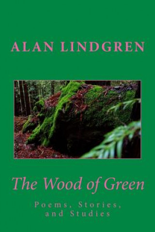 Buch The Wood of Green: Poems, Stories, and Studies Alan Lindgren