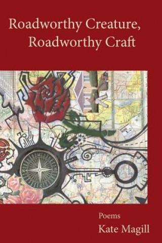 Kniha Roadworthy Creature, Roadworthy Craft: Poems Kate Magill