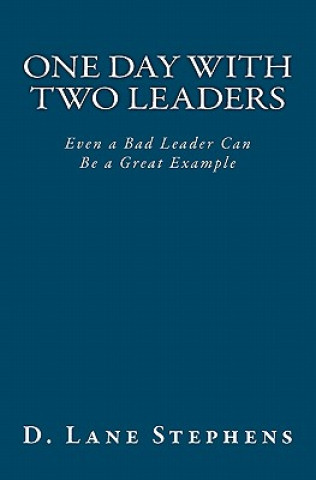 Kniha One Day With Two Leaders: Even a Bad Leader Can be a Great Example! D Lane Stephens