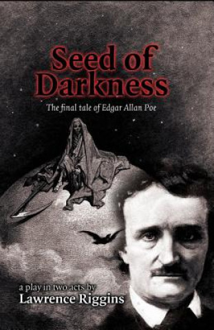 Kniha Seed of Darkness: The Final Tale of Edgar Allan Poe Lawrence Riggins