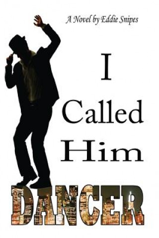 Book I Called Him Dancer Eddie Snipes