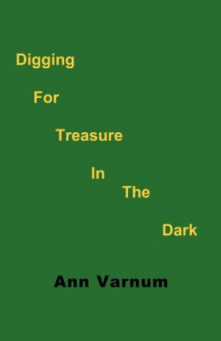 Kniha Digging for Treasure in the Dark Ann Varnum