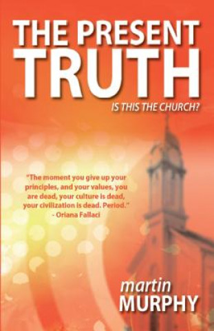 Kniha The Present Truth: Thoughts of a Musing Christian Martin Murphy