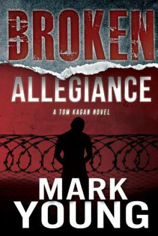 Carte Broken Allegiance (A Tom Kagan Novel) Mark Young