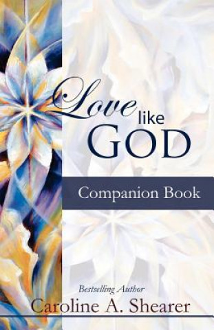 Könyv Love Like God Companion Book Caroline A Shearer