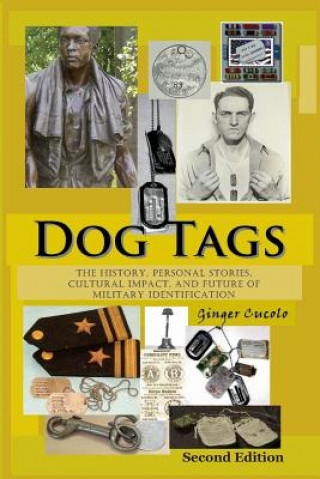 Könyv Dog Tags: The History, Personal Stories, Cultural Impact, and Future of Military Identification Ginger Cucolo