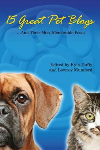 Knjiga 15 Great Pet Blogs: ...And Their Most Memorable Posts Kyla Duffy