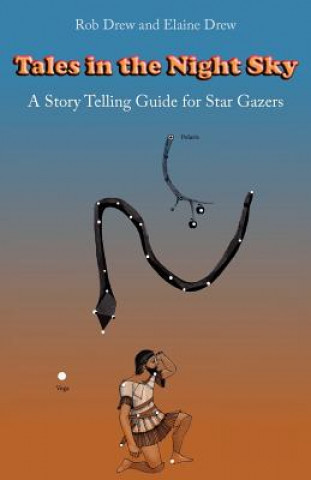 Carte Tales in the Night Sky: A gentle introduction to star gazing Rob Drew