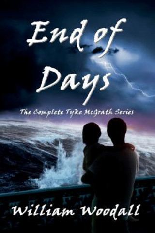 Livre End of Days: The Complete Tyke McGrath Series William Woodall