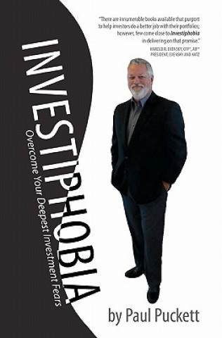 Kniha Investiphobia: Overcome Your Deepest Investment Fears Paul Puckett