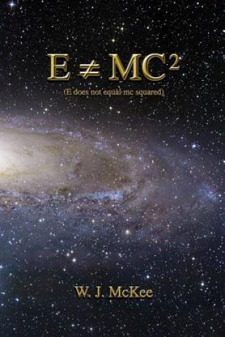 Livro E does not equal mc squared W J McKee