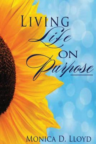 Kniha Living Life On Purpose Monica D Lloyd