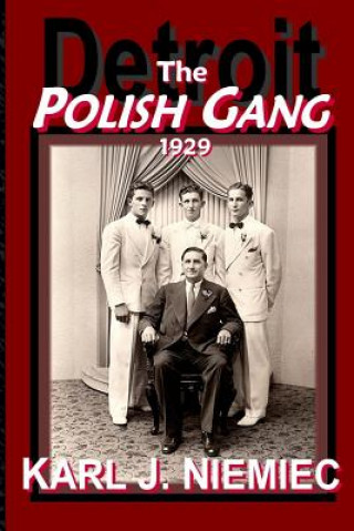 Книга The Polish Gang: Detroit 1929 Karl J Niemiec