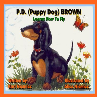 Könyv P.D. (Puppy Dog) Brown: Learns How to Fly Karl J Niemiec