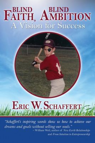 Kniha Blind Faith, Blind Ambition: A Vision for Success Eric W Schaffert