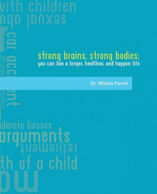 Kniha Strong Brains Strong Bodies: You Can Live a Longer, Healthier, and Happier Life Dr William Farrell