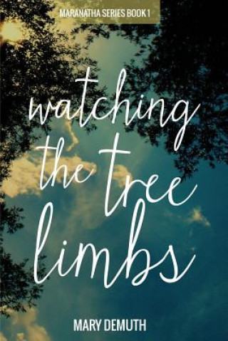 Книга Watching the Tree Limbs Mary Demuth