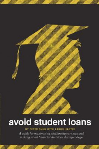 Kniha Avoid Student Loans: A guide for maximizing scholarship earnings and making smart financial decisions during college Aaron Martin