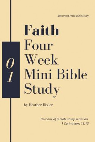 Kniha Faith - Four Week Mini Bible Study Heather Bixler