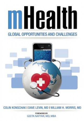 Książka mHealth. Global Opportunities and Challenges Mba Fhimss Konschak