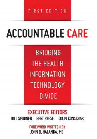 Kniha Accountable Care. Bridging the Health Information Technology Divide. 1st Edition J M Bohn