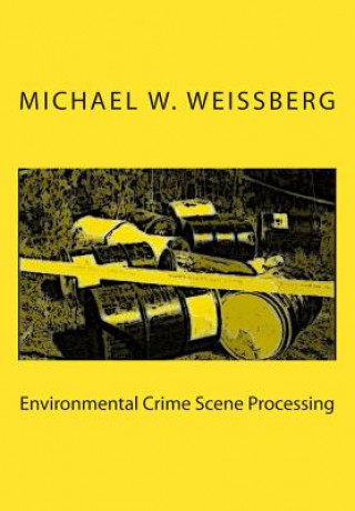 Boek Environmental Crime Scene Processing Michael W Weissberg