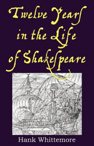 Książka Twelve Years in the Life of Shakespeare Hank Whittemore