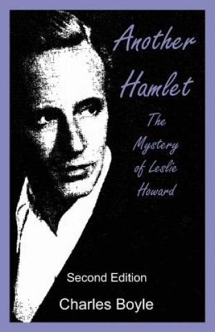 Kniha Another Hamlet: The Mystery of Leslie Howard Charles Boyle