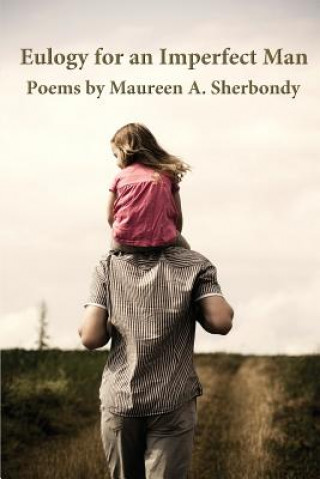 Buch Eulogy for an Imperfect Man Maureen a Sherbondy