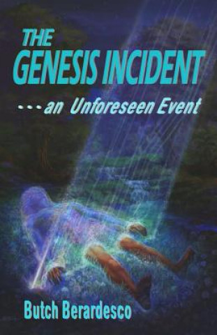 Carte The Genesis Incident: an Unforeseen Event Butch Berardesco