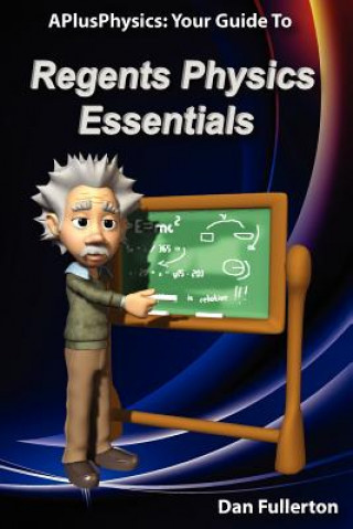 Kniha APlusPhysics: Your Guide to Regents Physics Essentials Dan Fullerton