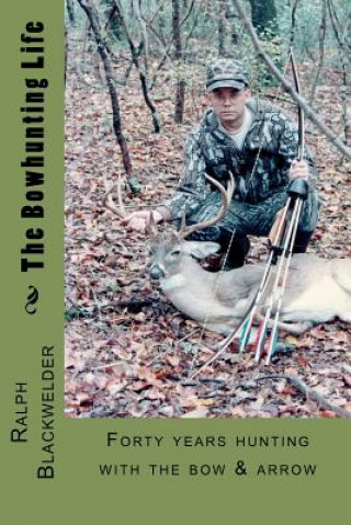 Carte The Bowhunting Life Ralph Blackwelder