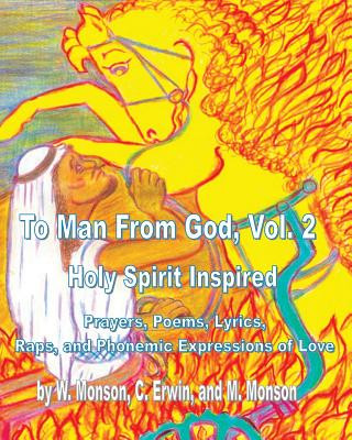 Книга To Man From God, Vol. 2: Holy Spirit Inspired Prayers, Poems, Lyrics, and Raps M Monson