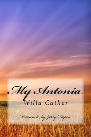 Kniha My Antonia: Foreword by Jerry Depew Willa Cather